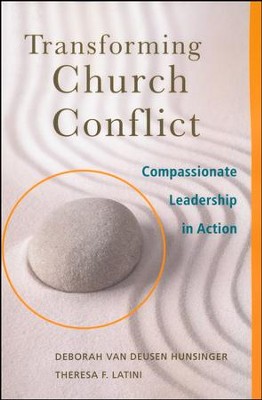 Transforming Church Conflict: Compassionate Leadership in Action  -     By: Deborah van Deusen Hunsinger, Theresa F. Latini
