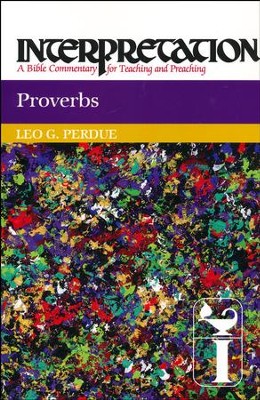 Proverbs: Interpretation: A Bible Commentary for Teaching and Preaching (Paperback)  -     By: Leo G. Perdue
