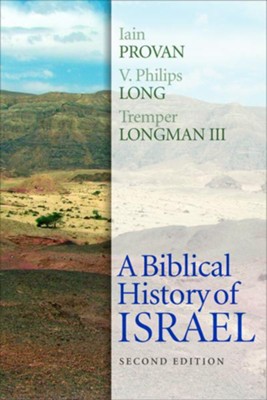 A Biblical History of Israel, Second Edition  -     By: Iain Provan, V. Philips Long, Tremper Longman III
