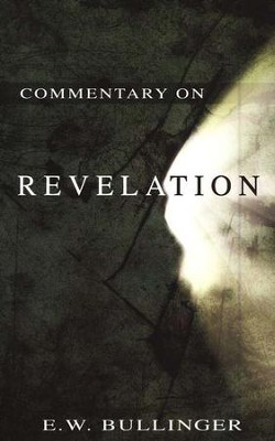 Commentary on Revelation  -     By: E.W. Bullinger
