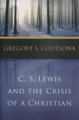 C. S. Lewis and the Crisis of a Christian  -     By: Gregory S. Cootsona
