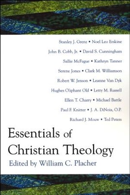 Essentials of Christian Theology  -     Edited By: William C. Placher
    By: Edited by William C. Placher
