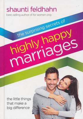 Surprising Secrets of Highly Happy Marriages: The  Little Things That Make a Big Difference  -     By: Shaunti Feldhahn
