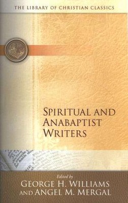 The Library of Christian Classics - Spiritual and  Anabaptists Writers  -     Edited By: George H. Williams, Angel M. Mergal
    By: Edited by George H. Williams and Angel M. Mergal
