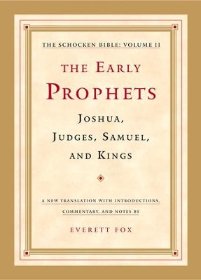 The Early Prophets: Joshua, Judges, Samuel, and Kings: The Schocken Bible, Volume II  -     By: Everett Fox
