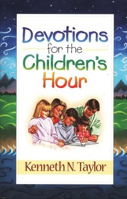 Devotions for the Children's Hour   -     By: Kenneth N. Taylor
