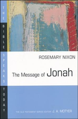 The Message of Jonah: The Bible Speaks Today [BST]   -     Edited By: J.A. Motyer
    By: Rosemary Nixon
