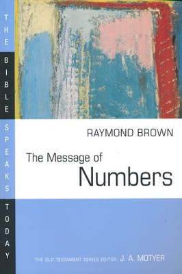 The Message of Numbers: The Bible Speaks Today [BST]   -     Edited By: J.A. Motyer
    By: Raymond Brown
