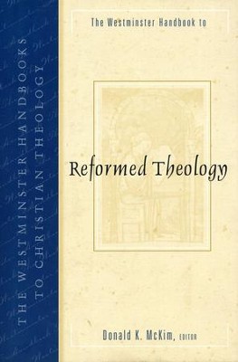 The Westminster Handbook To Reformed Theology  -     Edited By: Donald K. McKim
