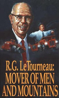 R.G. LeTourneau: Mover of Men and Mountains   -     By: R.G. LeTourneau
