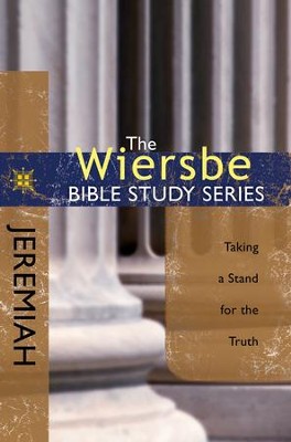 The Wiersbe Bible Study Series: Jeremiah: Taking a Stand for the Truth - eBook  -     By: Warren W. Wiersbe
