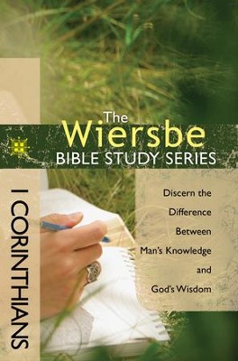 The Wiersbe Bible Study Series: 1 Corinthians: Discern the Difference Between Man's Knowledge and God's Wisdom - eBook  -     By: Warren W. Wiersbe
