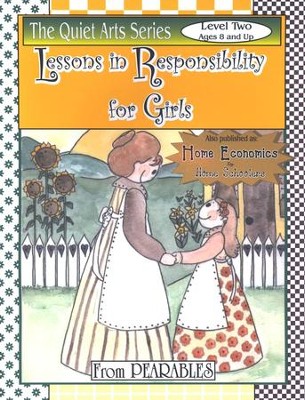 Lessons in Responsibility for Girls: Home Economics for Home Schoolers, Level 2 (Ages 8 and Up)  - 