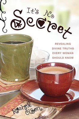 It's No Secret: Revealing Divine Truths Every Woman Should Know - eBook  -     By: Rachel Olsen
