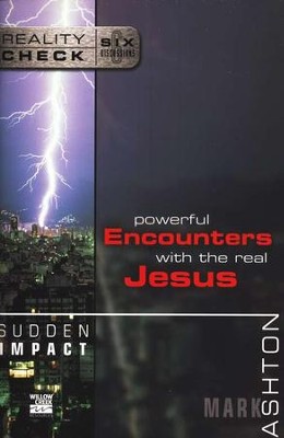 Sudden Impact: Powerful Encounters with the Real Jesus  -     By: Mark Ashton
