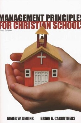 Management Principles for Christian Schools, Second Edition  -     By: James W. Deuink, Brian A. Carruthers
