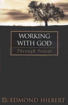 Working With God Through Prayer   -     By: D. Edmond Hiebert
