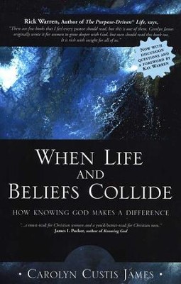 When Life and Beliefs Collide: How Knowing God Makes a Difference  -     By: Carolyn Custis James
