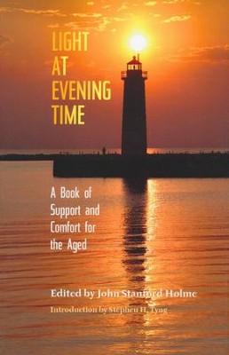 Light at Evening Time: A Book of Support and Strength for the Aged  -     By: Stephen H. Tyng, Charles H. Spurgeon, John Holme

