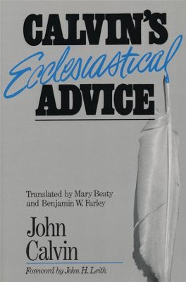 Calvin's Ecclesiastical Advice  -     By: John Calvin
