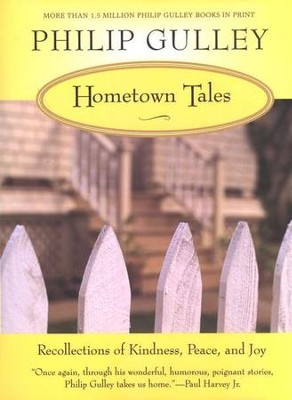 Hometown Tales: Recollections of Kindness, Peace and Joy  -     By: Philip Gulley
