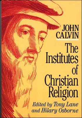 Calvin's Institutes, Abridged softcover ed.   -     Edited By: Tony Lane
    By: John Calvin
