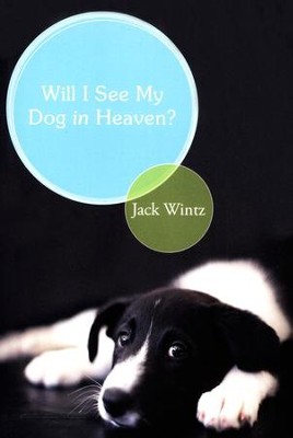 Will I See My Dog in Heaven  -     By: Jack Wintz

