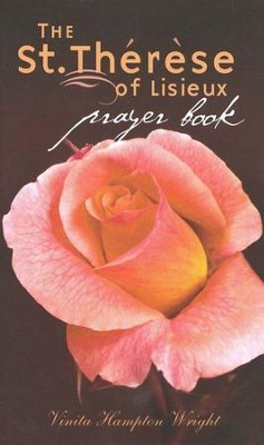 The St. Therese of Lisieux Prayer Book  -     By: Vinita Hampton Wright
