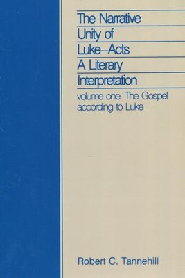 The Narrative Unity of Luke-Acts, Volume 1 (A Literary Interpretation of the Gospel According to Luke)  -     By: Robert C. Tannehill
