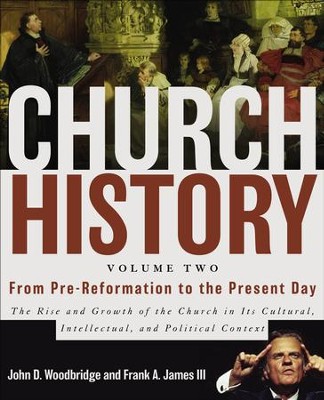 From Pre-Reformation to the Present Day, Volume 2    -     By: John Woodbridge, Frank A. James III

