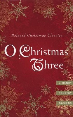 O Christmas Three: O. Henry, Tolstoy, and Dickens  -     By: O. Henry, Leo Tolstoy, Charles Dickens

