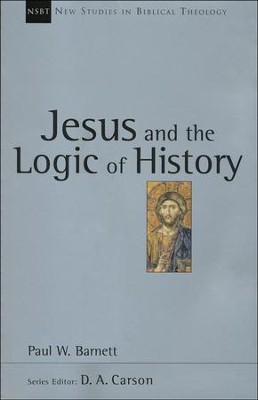 Jesus and the Logic of History (New Studies in Biblical Theology)   -     By: Paul Barnett
