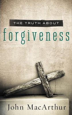 The Truth About Forgiveness - eBook  -     By: John MacArthur
