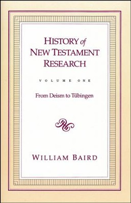 History Of New Testament Research, Volume 1   -     By: William Baird

