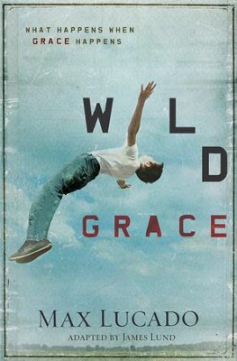 Wild Grace - eBook  -     By: Max Lucado
