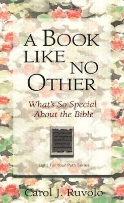 A Book Like No Other: What's So Special About the Bible. Light For Your Path Series  -     By: Carol J. Ruvolo
