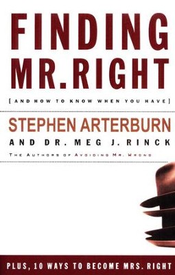 Finding Mr. Right, and How to Know When You Have   -     By: Stephen Arterburn, Dr. Meg J. Rinck
