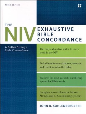 The NIV Exhaustive Bible Concordance, Third Edition  -     By: John R. Kohlenberger III
