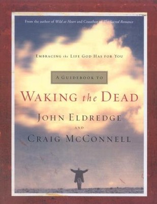 A Guidebook to Waking the Dead  -     By: John Eldredge
