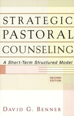Strategic Pastoral Counseling, 2d ed.: A Short-Term Structured Model  -     By: David G. Benner
