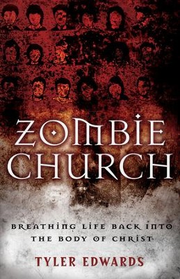 Zombie Church: Breathing Life Back into the Body of Christ - eBook  -     By: Tyler Edwards

