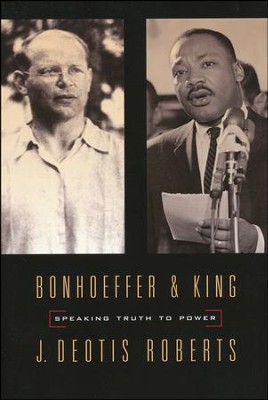 Bonhoeffer and King: Speaking Truth to Power  -     By: J. Deotis Roberts
