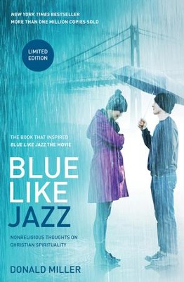 Blue Like Jazz: Movie Edition: Nonreligious Thoughts on Christian Spirituality - eBook  -     By: Donald Miller
