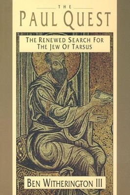 The Paul Quest: The Renewed Search for the Jew of  Tarsus  -     By: Ben Witherington III
