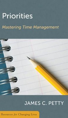 Priorities: Mastering Time Management  -     By: James C. Petty

