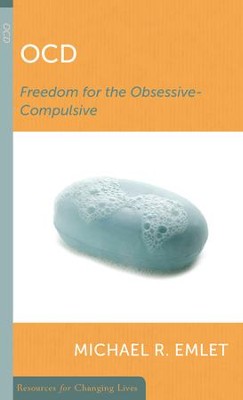 OCD; Freedom for the Obsessive-Compulsive                                -     By: Michael R. Emlet
