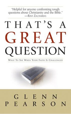 That's a Great Question: What to Say When Your Faith Is Questioned - eBook  -     By: Glenn Pearson
