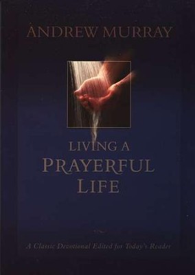 Living a Prayerful Life  -     By: Andrew Murray
