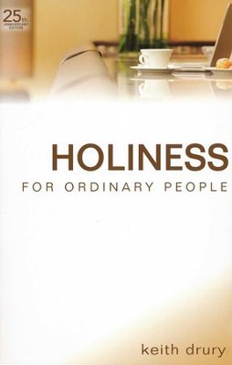 Holiness for Ordinary People (25th Anniversary Edition)  -     By: Keith Drury

