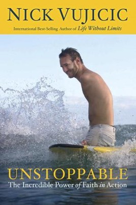 Unstoppable: The Incredible Power of Faith in Action - eBook  -     By: Nick Vujicic
